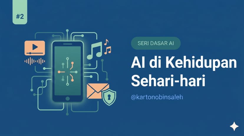 Bagaimana AI Bekerja di Kehidupan Sehari-hari? (Dasar AI #2)