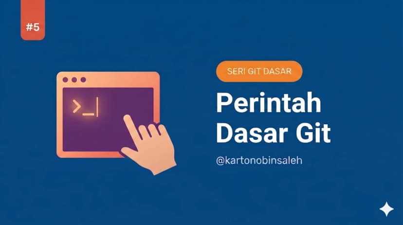 Perintah Dasar Git: Praktik Langsung (Dasar Git #5)