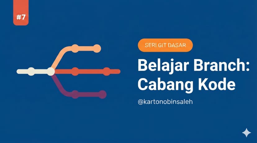 Belajar Branch di Git: Bekerja Tanpa Mengganggu Kode Utama (Dasar Git #7)